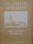 Bencze Imre - Épüljetek fel lelki házzá! [antikvár]
