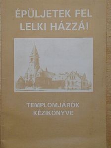 Bencze Imre - Épüljetek fel lelki házzá! [antikvár]