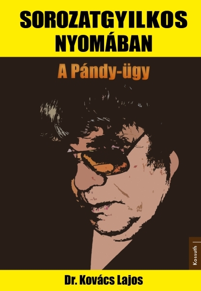 Dr. Kovács Lajos - Sorozatgyilkos nyomában [eKönyv: epub, mobi]