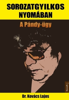Dr. Kovács Lajos - Sorozatgyilkos nyomában [eKönyv: epub, mobi]