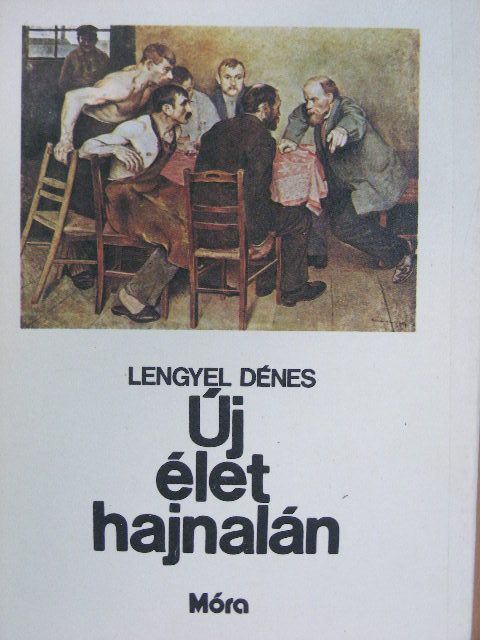 Lengyel Dénes - Új élet hajnalán [antikvár]