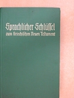 Sprachlicher Schlüssel zum Griechischen Neuen Testament [antikvár]