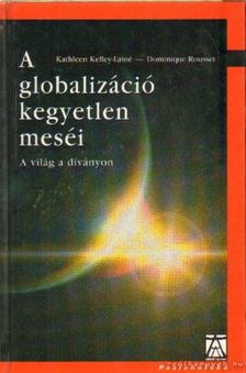 Kelley-Lainé, Kathleen, Rousset, Dominique - A globalizáció kegyetlen meséi [antikvár]