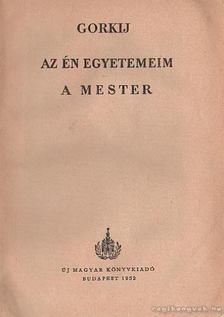 GORKIJ - Az én egyetemeim - A mester [antikvár]