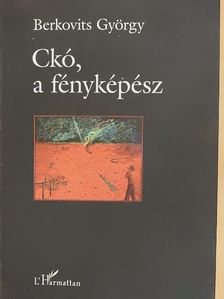 Berkovits György - Ckó, a fényképész [antikvár]
