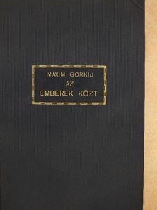 Maxim Gorkij - Az emberek közt [antikvár]