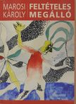 Marosi Károly - Feltételes megálló (dedikált példány) [antikvár]