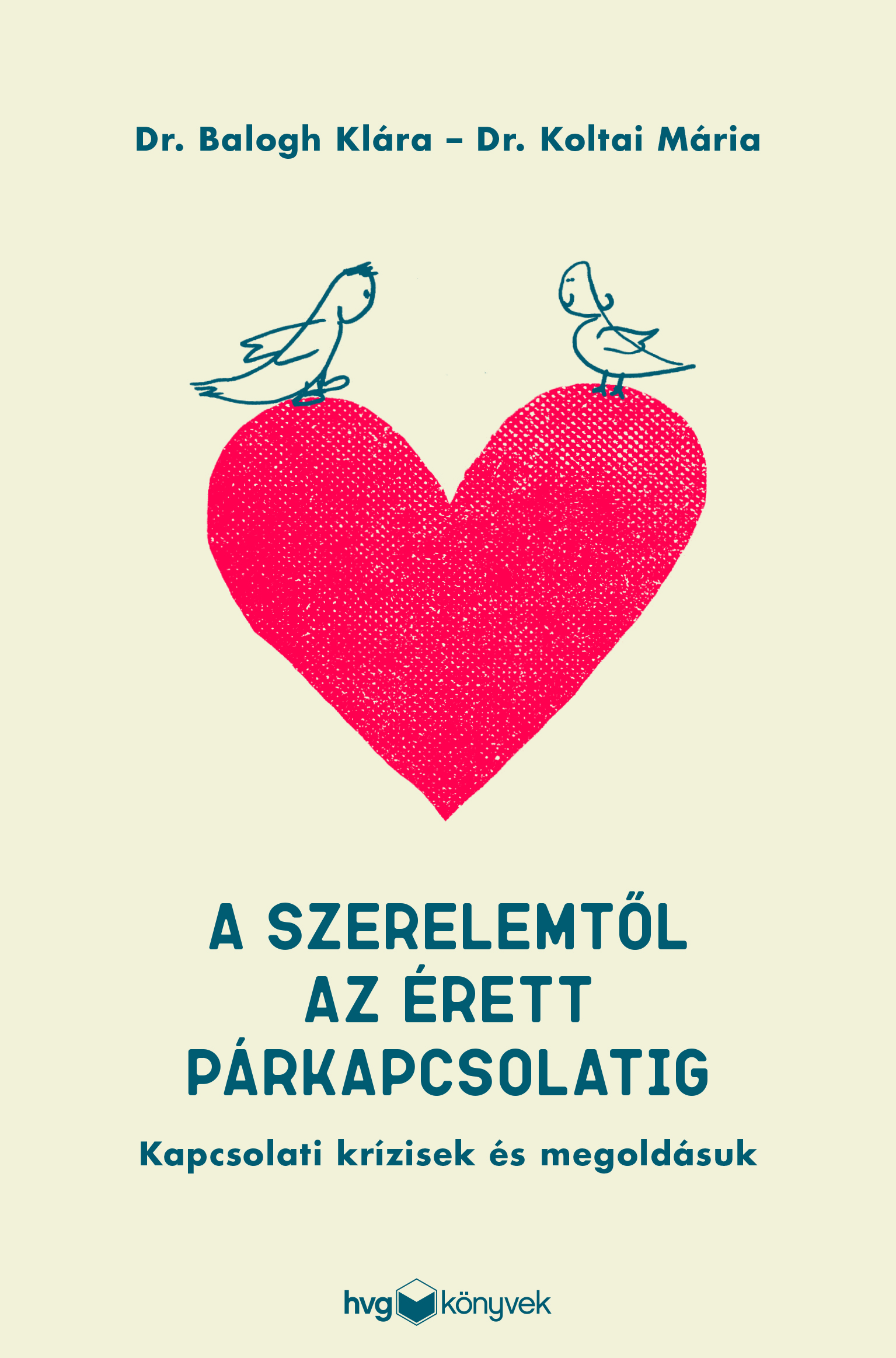 Dr. Koltai Mária - A szerelemtől az érett párkapcsolatig - Kapcsolati krízisek és megoldásuk [eKönyv: epub, mobi]