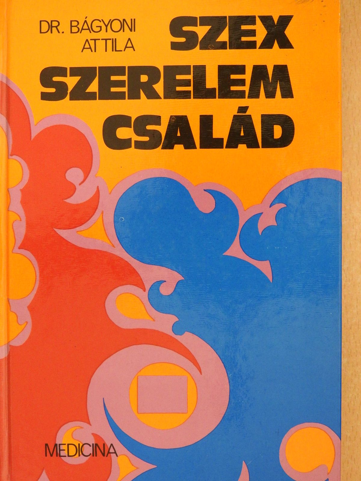 Dr. Bágyoni Attila - Szex, szerelem, család (dedikált példány) [antikvár]