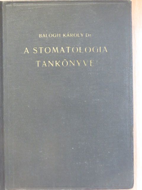 Dr. Balogh Károly - A stomatologia tankönyve [antikvár]