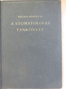 Dr. Balogh Károly - A stomatologia tankönyve [antikvár]
