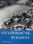 Makoldi Mihályné - Szülőföldünk, Budapest [antikvár]