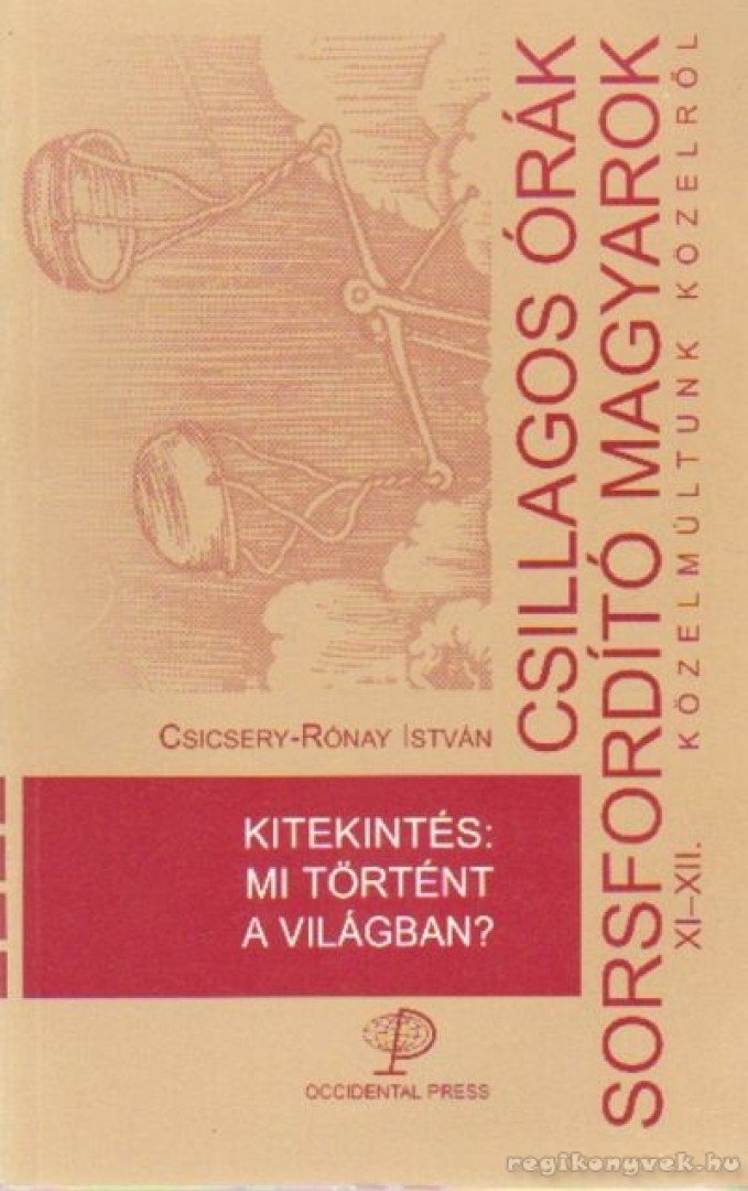 Csicsery- Rónay István - Kitekintés: mi történt a világban? [antikvár]