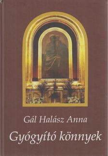 Gál Halász Anna - Gyógyító könnyek [antikvár]