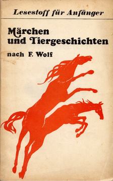 F. Wolf - Märchen und Tiergeschichten [antikvár]