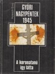 Hulesch Ernő - Győri nagypéntek 1945 [antikvár]