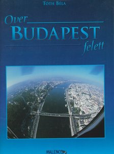 TÓTH BÉLA - Over Budapest felett [antikvár]