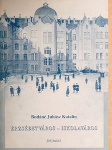 Budáné Juhász Katalin - Erzsébetváros-Iskolaváros [antikvár]