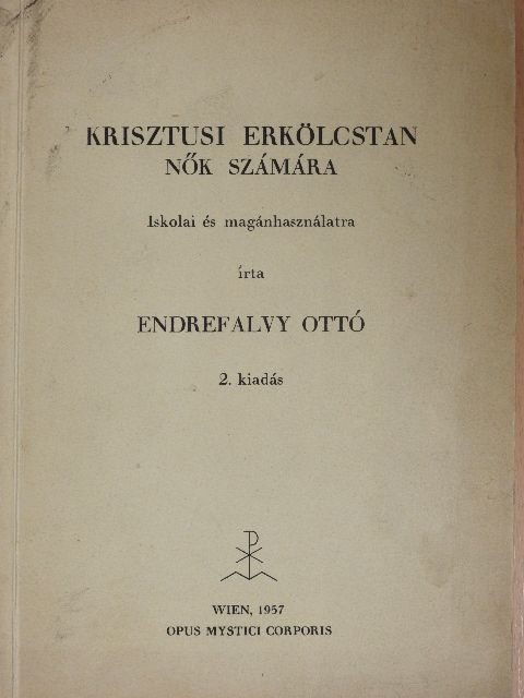 Endrefalvy Ottó - Krisztusi erkölcstan nők számára [antikvár]