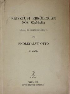 Endrefalvy Ottó - Krisztusi erkölcstan nők számára [antikvár]