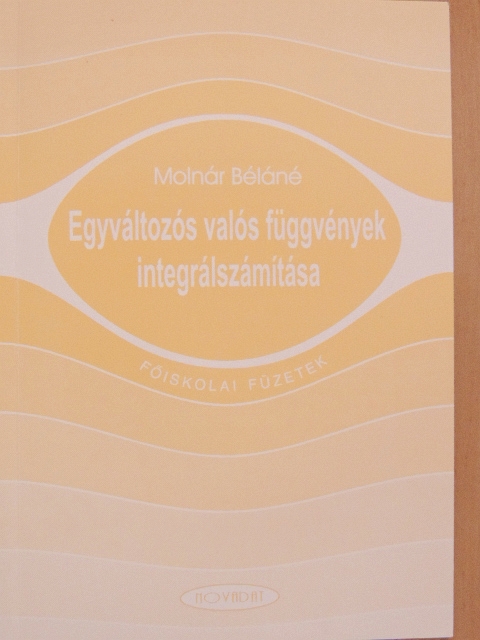 Molnár Béláné - Egyváltozós valós függvények integrálszámítása [antikvár]