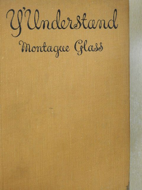 Montague Glass - Y'Understand [antikvár]