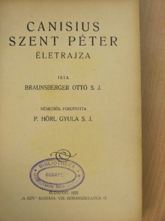 Braunsberger Ottó - Canisius Szent Péter életrajza [antikvár]