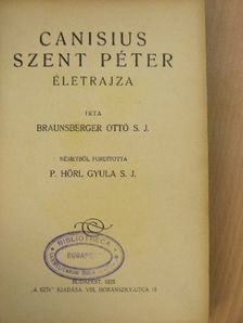 Braunsberger Ottó - Canisius Szent Péter életrajza [antikvár]