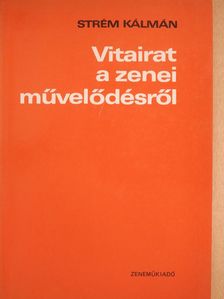 Strém Kálmán - Vitairat a zenei művelődésről (dedikált példány) [antikvár]