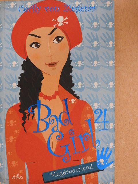 Cecily von Ziegesar - Bad Girl 4. [antikvár]