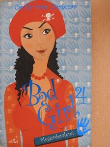 Cecily von Ziegesar - Bad Girl 4. [antikvár]