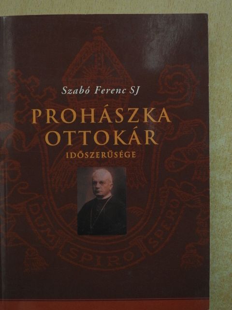 Szabó Ferenc SJ - Prohászka Ottokár időszerűsége [antikvár]