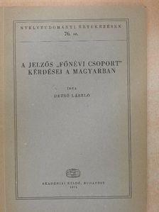 Dezső László - A jelzős "főnévi csoport" kérdései a magyarban [antikvár]