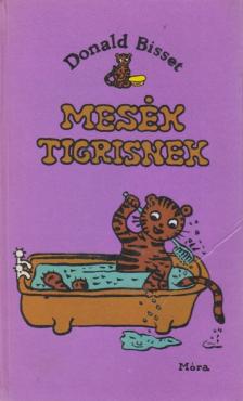 Bisset, Donald - Mesék tigrisnek [antikvár]