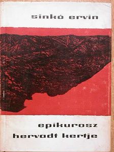 Sinkó Ervin - Epikurosz hervadt kertje [antikvár]