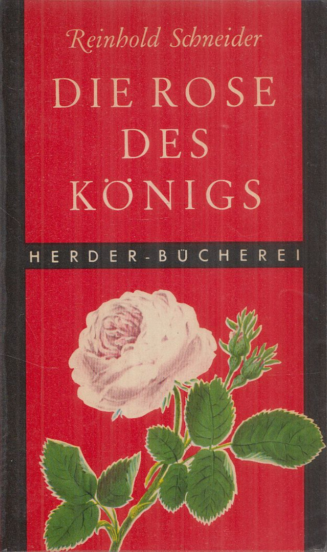 Reinhold Schneider - Die Rose des Königs [antikvár]
