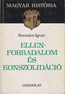 Romsics Ignác - Ellenforradalom és konszolidáció [antikvár]