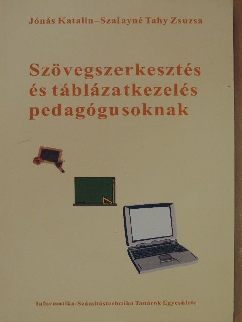 Jónás Katalin - Szövegszerkesztés és táblázatkezelés pedagógusoknak [antikvár]