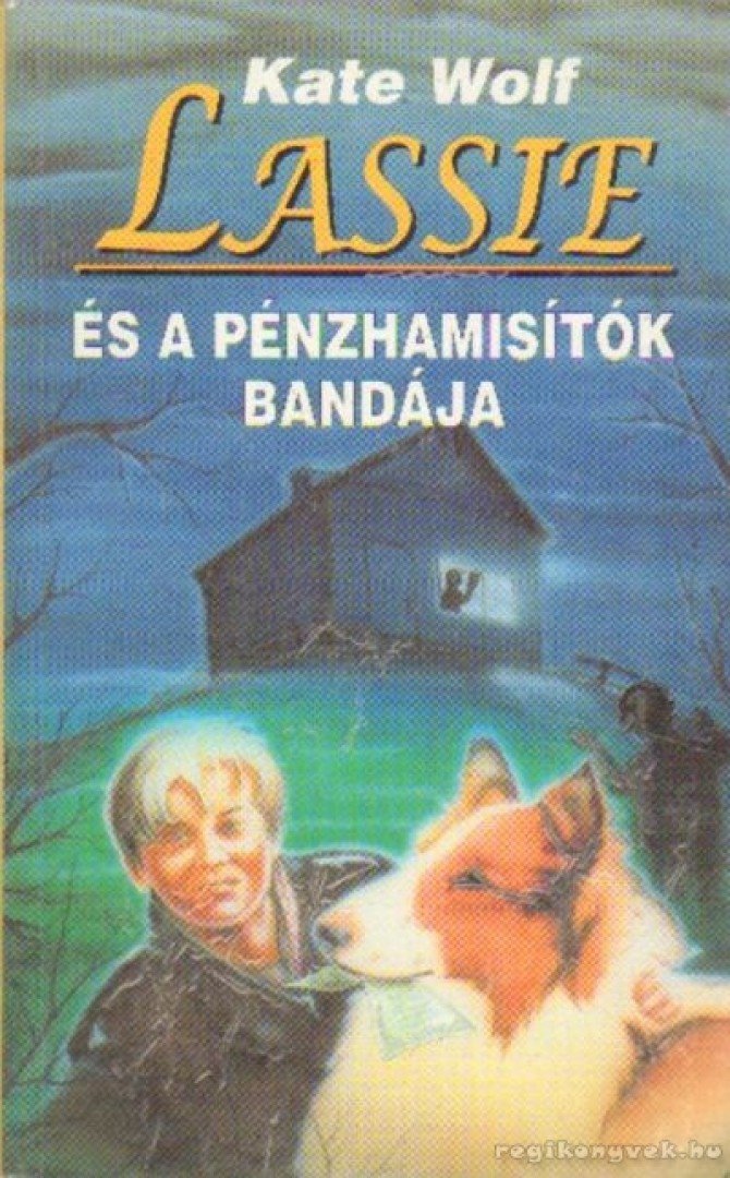 WOLF, KATE - Lassie és a pénzhamisítók bandája [antikvár]