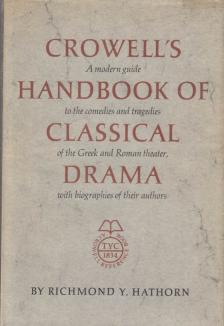 Richmond Yancey Hathorn - Crowell's Handbook of Classical Drama [antikvár]