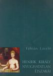 Fábián László - Henrik király nyughatatlan éjszakái [antikvár]
