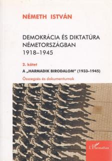 Németh István - Demokrácia és diktatúra Németországban 1918-1945 II. [antikvár]