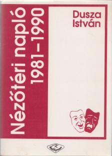 Dusza István - Nézőtéri napló 1981-1990 [antikvár]