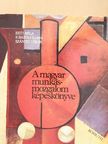 S. Balogh Ilona - A magyar munkásmozgalom képeskönyve (dedikált példány) [antikvár]