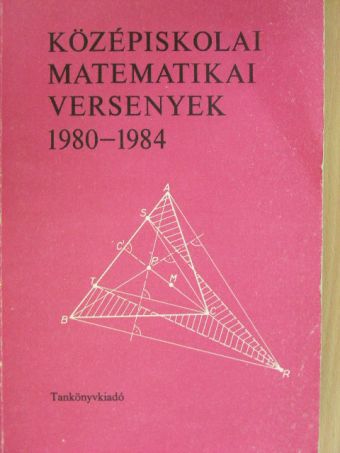Fried Katalin - Középiskolai matematikai versenyek 1980-1984 [antikvár]