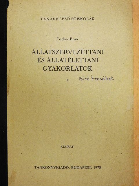 Fischer Ernő - Állatszervezettani és állatélettani gyakorlatok I. [antikvár]