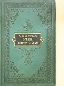 Maywald József - Görög régiségek Goethe "Iphigenie auf Tauris" czimű drámájában [antikvár]