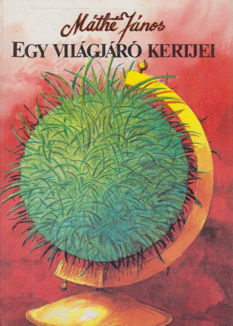 Máthé János - Egy világjáró kertjei [antikvár]