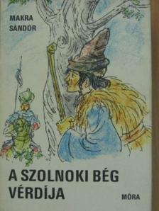 Makra Sándor - A szolnoki bég vérdíja [antikvár]