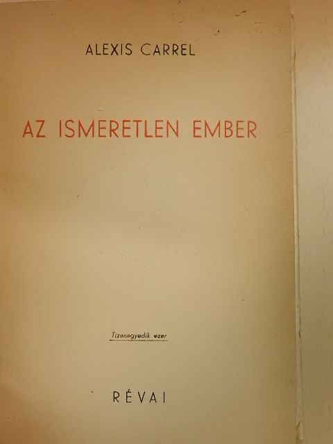 Alexis Carrel - Az ismeretlen Ember [antikvár]